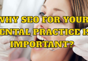 Why SEO For Your Dental Practice is Important?